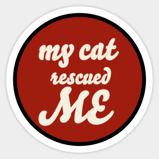 my cat rescued me Sticker